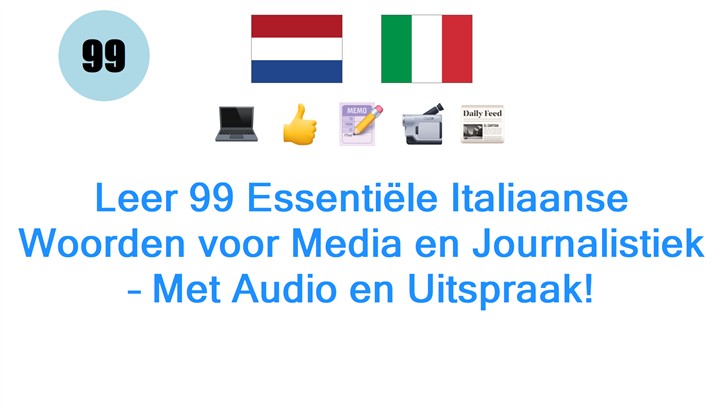 Leer 99 Essentiële Italiaanse Woorden voor Media en Journalistiek – Met Audio en Uitspraak!